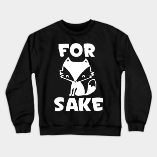 For Fox Sake Crewneck Sweatshirt